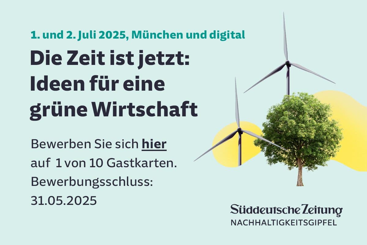 SZ Nachhaltigkeitsgipfel am 1. und 2. Juli 2025 in München. Bewerben Sie sich hier auf 1 von 10 Gastkarten.