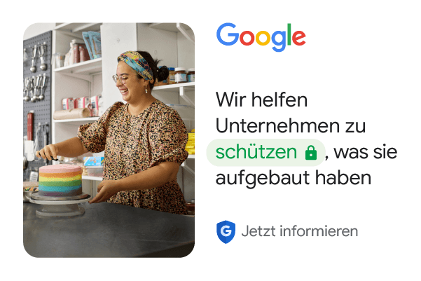 Google. Wir helfen Unternehmen zu schützen, was sie aufgebaut haben. Jetzt informieren.